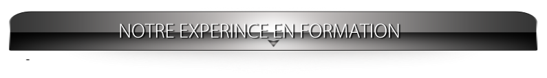 NOTRE EXPERINCE EN FORMATION